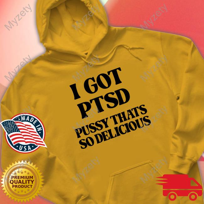 https://teevali.com/product/onj-i-got-ptsd-pussy-thats-so-delicious-shirt/