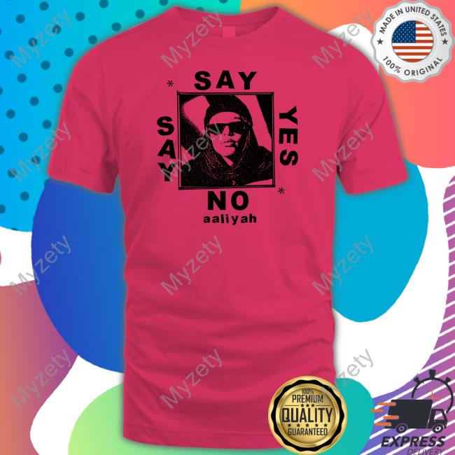 Say Yes Or Say No Aaliyah T-Shirt Lowlvl