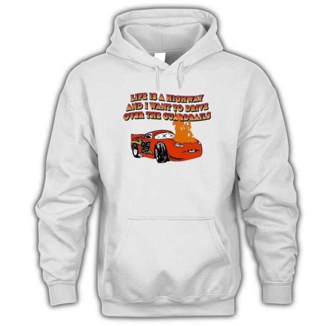 Official Life Is A Highway And I Want To Drive Over The Guardrails Crewneck Sweatshirt