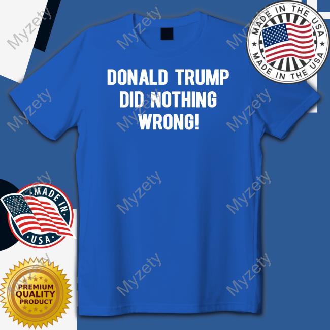 https://teebedi.com/product/laura-loomer-wearing-donald-trump-did-nothing-wrong-t-shirt/