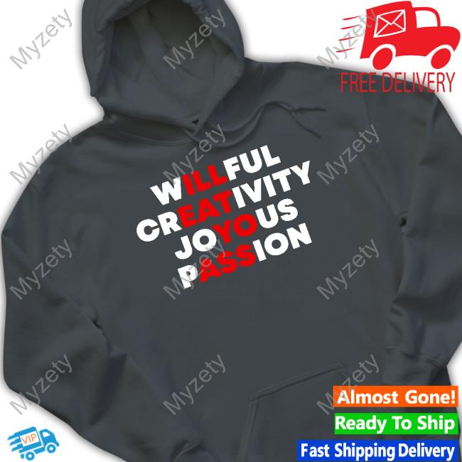 Blizzb3ar Willful Creativity Joyous Passion I'll Eat Yo Ass Official Shirt