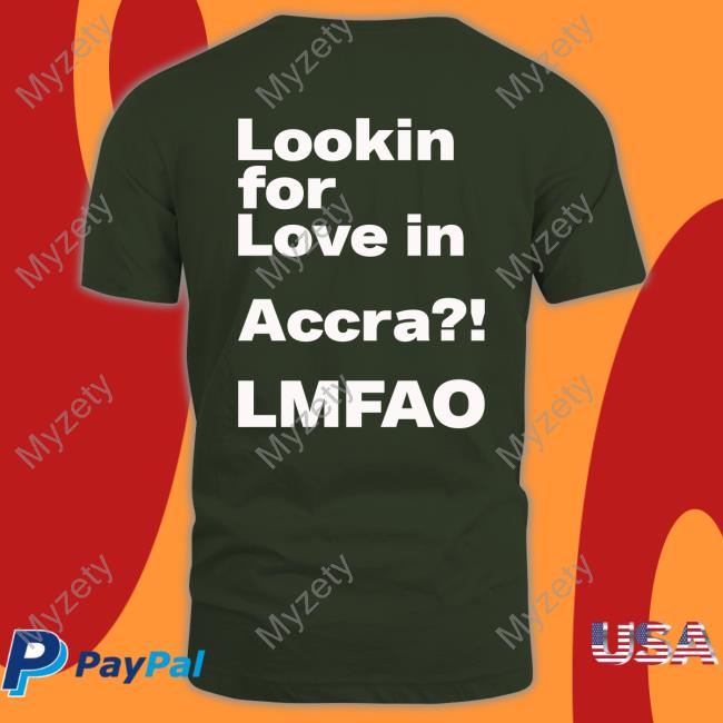 Ekowmclean Looking For Love In Accra Lmfao Official Shirt