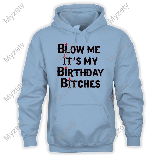 Wendeeluvz Blow Me It's My Birthday Bitches T-Shirt