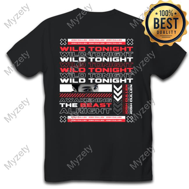 Josh Cullen Wild Tonight Shirt, T Shirt, Hoodie, Sweater, Long Sleeve T-Shirt And Tank Top