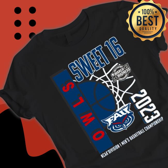 Florida Atlantic Owls 2023 Ncaa Men’S Basketball Tournament March Madness Sweet 16 Shirt