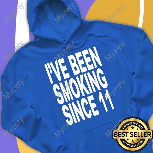 I've Been Smoking Since 11 Crewneck Sweatshirt