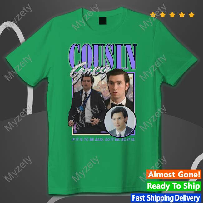 Cousin Greg Shirts