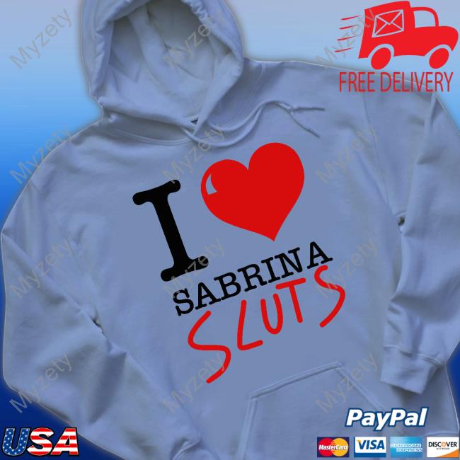 I Love Sabrina Sluts Funny T Shirt Sabrina Carpenter Tour