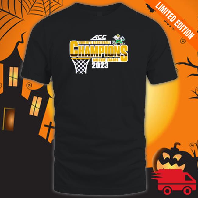 Notre Dame Fighting Irish 2023 Women’S Basketball Acc Champions shirt