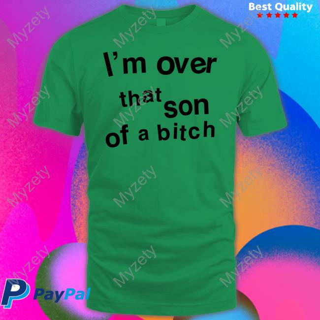 I'm Over That Son Of A Bitch Sweatshirt Sabrina Carpenter Tour Merch 2023