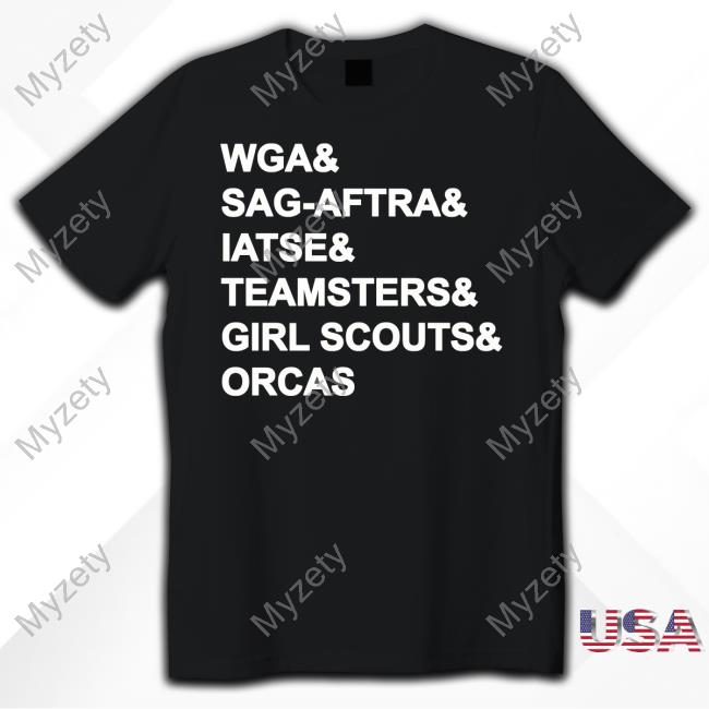 Wga Sag Aftra Iatse Teamsters Girl Scouts Orcas T Shirt Myzety 